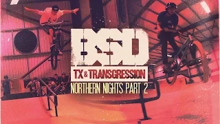 BSD BMX - Northern Nights Pt.2 - TX & Transgression