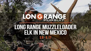 Long Range Pursuit | S6 E17 Long Range Muzzleloader New Mexico Elk Hunt