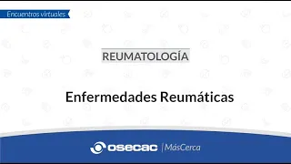 REUMATOLOGÍA - Enfermedades reumáticas (Parte 2)