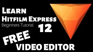 Hitfilm Express 12 Tutorial - Designed for Beginners