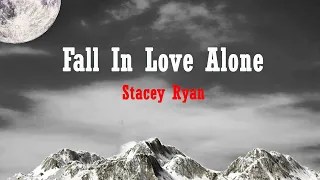 Fall In Love Alone - Stacey Ryan (Song + Lyrics 1 hour)