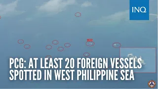 PCG: At least 20 foreign vessels spotted in West Philippine Sea  | INQToday