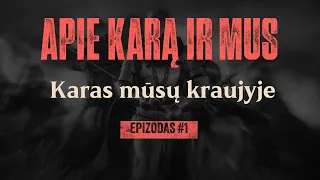 APIE KARĄ IR MUS. #1 Karas mūsų kraujyje.