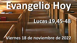 EVANGELIO DEL DIA - Viernes 18 de noviembre de 2022 - Lucas 19,45-48