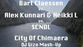 Bart Claessen vs. Alex Kunnari & Heikki L vs. SCNDL - City Of Chimaera (DJ Gizo Mash-Up)