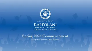 Kapi'olani Community College: Spring 2024 Commencement Ceremony 5:00pm HST