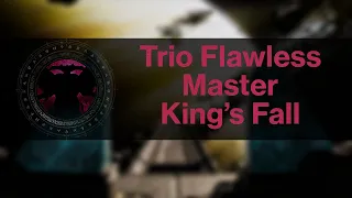 [Destiny 2] Trio Flawless MASTER King's Fall - Season of the Wish