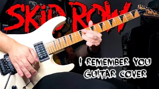 Skid Row - I Remember You (Guitar Cover)