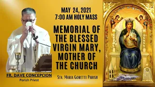 May 24, 2021 | Rosary &  Holy Mass on The Memorial of the Blessed Virgin Mary, Mother of the Church.