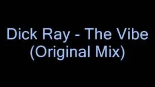 Dick Ray - The Vibe (Original Mix)