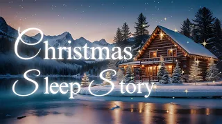 Magical Christmas Retreat: COZY Cabin in the Enchanting Woods | Snowy Sleep Story 💤