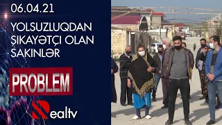 Problem: Yolsuzluqdan şikayətçi olan sakinlər - 06.04.2021