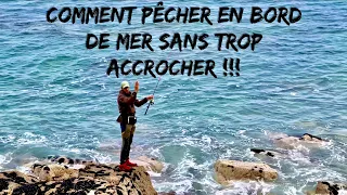 COMMENT PÊCHER en BORD de MER SANS trop ACCROCHER !