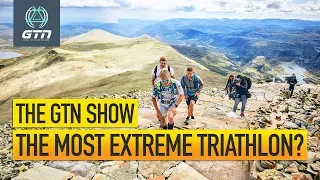 What Is The Most Extreme Triathlon? | The GTN Show Ep. 97