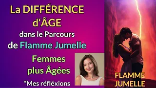 La Différence d'ÂGE dans le Parcours de Flamme Jumelle - Femme plus Âgée #parcoursfj #flammejumelle