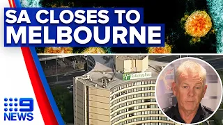 Coronavirus: SA closes borders to Greater Melbourne residents | 9 News Australia