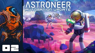 I Am The Mole Brother - Let's Play Astroneer [Automation Update | Co-Op] - Part 2