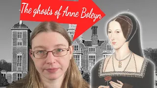 The ghosts of Anne Boleyn