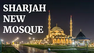 Sharjah  new Mosque II The Largest Mosque in Emirate   4K ULTRA HD