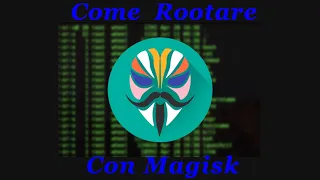 Come Rootare Android con Magisk