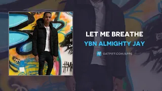 YBN Almighty Jay "Let Me Breathe" (AUDIO)