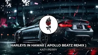 Katy Perry - Harleys in hawaii ( Apollo Beatz Remix )