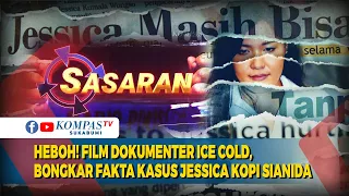 SASARAN | HEBOH! Film Dokumenter "Ice Cold", Bongkar File Kasus Jessica "Kopi Sianida"