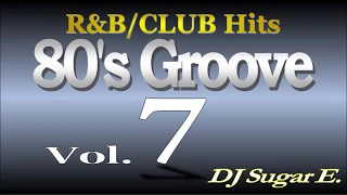 80's Groove - Mix 7 (R&B/Club/Funk) - DJ Sugar E.