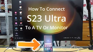 How To Connect A Samsung Galaxy S23 Ultra To A TV or Monitor For DeX & Screen Mirroring - USB C HDMI