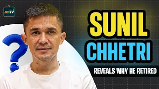 Sunil Chhetri reveals why he retired from Indian Football | Expresses gratitude towards fans