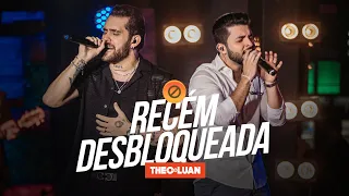 THEO E LUAN - Recém Desbloqueada (#deVerdade)