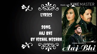 Aaj Bhi Lyrics| VISHAL MISHRA | FT. SURBHI JYOTI , ALI FAZAL | LYRICS WITH AUDIO