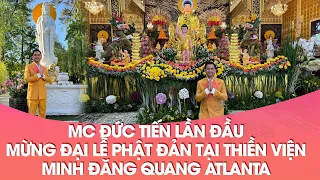 Đức Tiến lần đầu dự Đại Lễ Phật Đản tại Thiền Viện Minh Đăng Quang , ngôi chùa to, đẹp nhất Atlanta