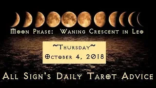 10/04/18 Daily Tarot Advice ~ All Signs, Time-stamped