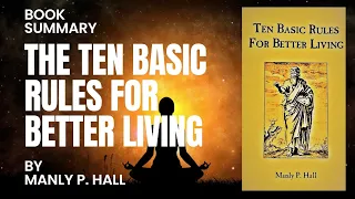 Book Summary | Ten Basic Rules for Better Living By Manly P. Hall