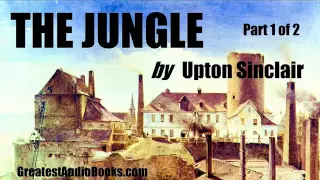 THE JUNGLE  FULL AudioBook  by Upton Sinclair  P1 of 2