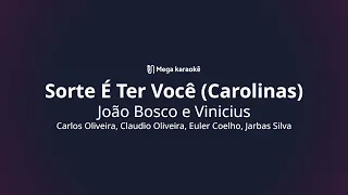 🎤 Sorte É Ter Você (Carolinas) – João Bosco e Vinicius