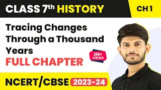 Tracing Changes Through a Thousand Years Full Chapter Class 7 History | Class 7 History Chapter 1