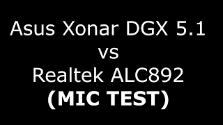 Asus Xonar DGX 5.1 vs ALC 892 (MIC TEST)