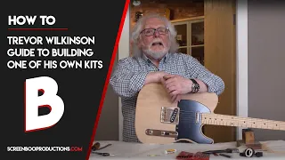 TREV WILKINSON GUITAR KIT - HOW TO