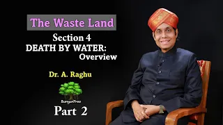 The Waste Land - Section 4 Death by water: Overview | Dr. A Raghu. Part 2.