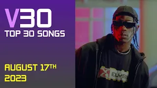 Top 30 Most Popular Songs of the Week | August 17, 2023