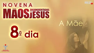 Novena das Mãos Ensanguentadas de Jesus - 8° Dia - A Mãe