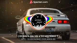 ILUSIONISMO DOS ANOS 80 - LIGA FLASH DO CELULAR (COM GRAVE)   (DJ RAFA DA VM e DJ MISTÉRIO 7)