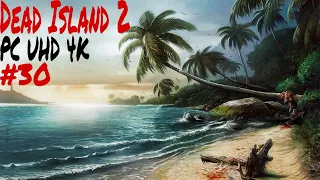 Прохождение Dead Island 2 на Русском языке ➤ Часть 30 ➤ Мёртвый остров PС (ПК) UHD (4К)