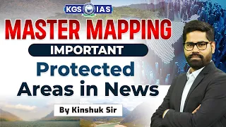Master Mapping || Mapping Important Protected Areas in News || By Kinshuk Sir