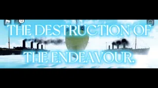THE DESTRUCTION OF THE ENDEAVOUR