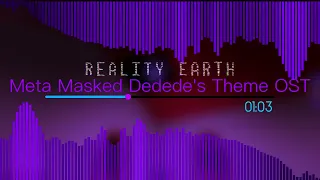 REALITY EARTH OST - Meta Masked Dedede’s Theme