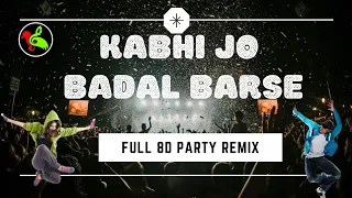 Kabhi Jo Badal Barse | Full 8D Song | Dj Remix | Extra Bass | Arijit Singh