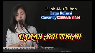 Ujilah Aku Tuhan - Lagu Rohani - Cover by Michela Thea #lagurohani #video @roberth68
